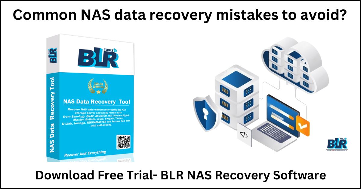 What are Common NAS data recovery mistakes to avoid? - NAS Data Recovery Software