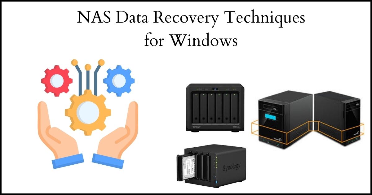 NAS Drive Data Recovery Techniques for Windows - NAS Data Recovery Software